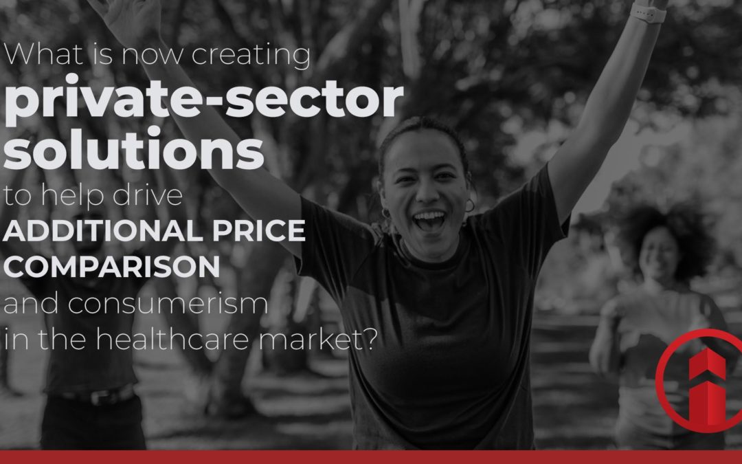 What is now creating private-sector solutions to help drive additional price comparison and consumerism in the healthcare market?